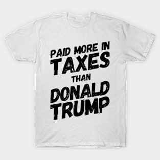 Paid More in Taxes than Donald Trump T-Shirt